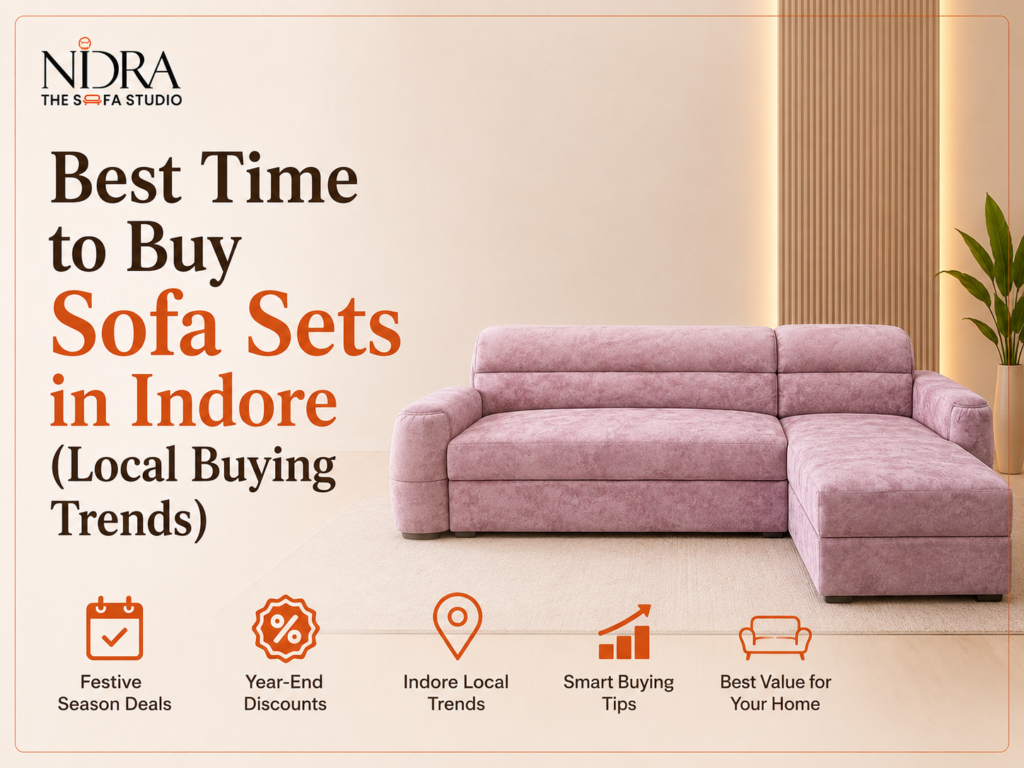 Best Time to Buy Sofa Sets in Indore – Local Buying Trends